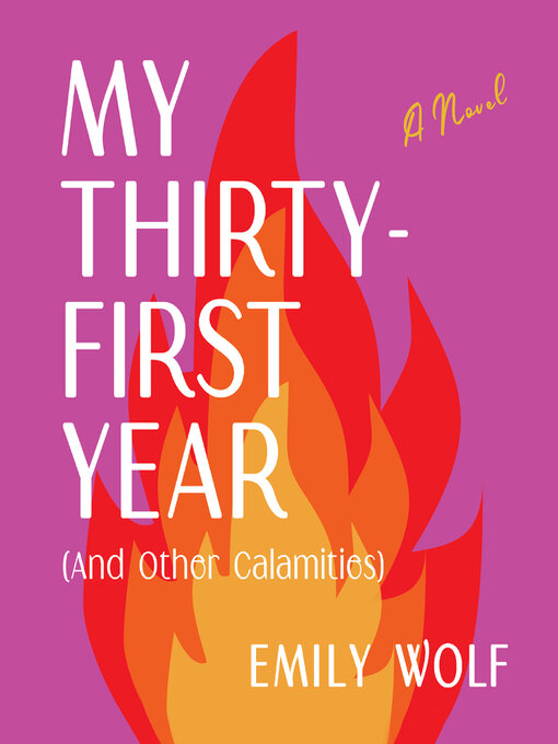 Title details for My Thirty-First Year (And Other Calamities) by Emily Wolf - Available